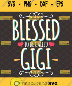 Blessed To Be Called Gigi Svg Retro Effect Happy MotherS Day Svg 1