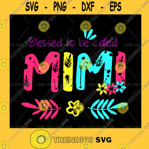 Blessed To Be Called Mimi SVG File Instant Download for Cricut or Silhouette Grandma Mimi Shirt Svg PNG DXF File Digital Cut File