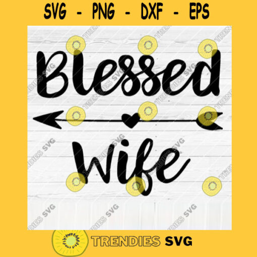 Blessed Wife SVG File Soon To Be Gift Vector SVG Design for Cutting Machine Cut Files for Cricut Silhouette Png Eps Dxf SVG