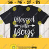 Blessed With Boys Svg Mom of Boys T shirt Svg File White Design For Black Dark Mother Shirt Svg Cricut Silhouette Image Vinyl Iron on Design 112