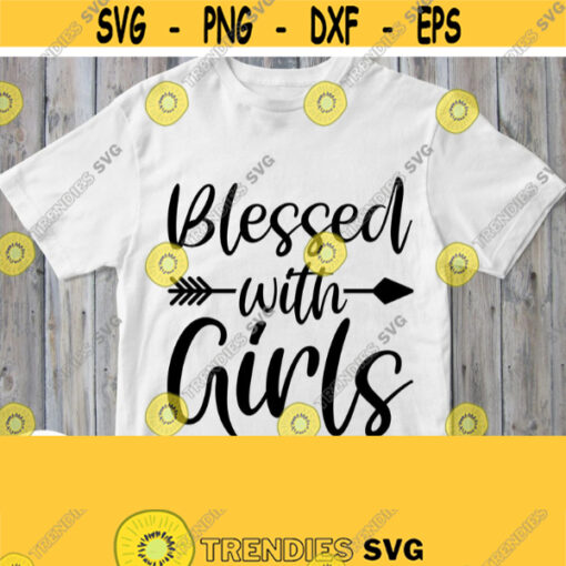 Blessed With Girls Svg Mom of Girls T Shirt Svg Cuttable Printable Black Saying Vinyl Cut File Cricut Design Silhouette Iron on Image Design 736