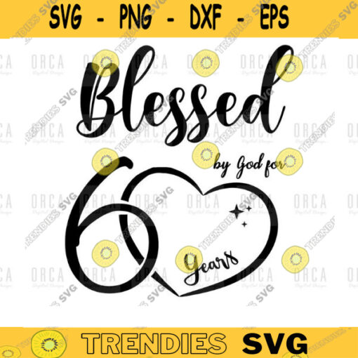 Blessed by God for 60 Year Birthday svg png digital file 123