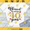 Blessed by god for 40 years SVG 40th birthday svg 40th birthday shirt SVG blessed birthday