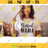 Blessed mama svg Mom PNG svg files for Cricut Mama Shirt svg Sublimation designs Blessed Mama SVG Blessed svg