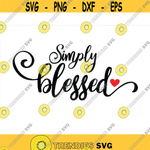 Blessed svg Simply Blessed SVG Blessed SVG file Blessed Shirt svg Christian Svg tshirt design SVG files for Cricut
