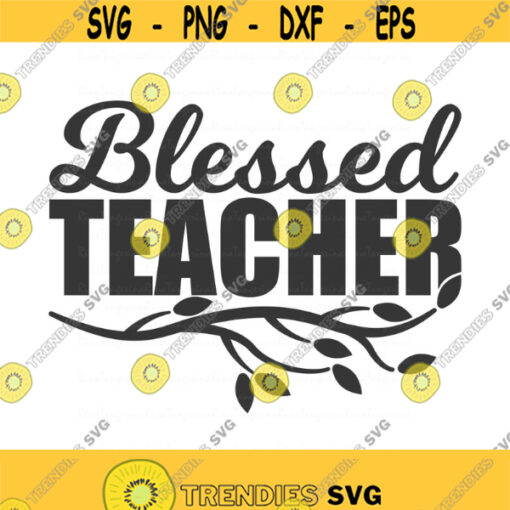 Blessed teacher svg teacher svg graduation 2021 svg class of 2021 svg png dxf Cutting files Cricut Cute svg designs print for t shirt Design 648