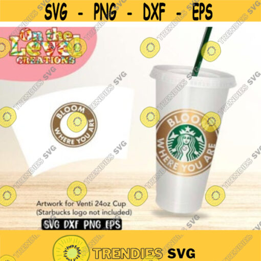 Bloom Where You Are Starbucks cup SVG Venti cup 24 oz dxf png eps Design 86