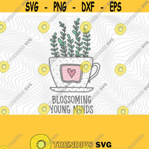 Blossoming Young Minds PNG SVG Print Files Sublimation Cutting Files For Cricut Teacher Teaching Back To School Counselor Kindness Design 43