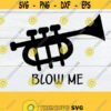 Blow Me Funny Trumpet Player Trumpet svg Sexy Trumpet Player Adult Humor SVG Commercial Cricut Silhouette SVG Cut File Printable Design 1075