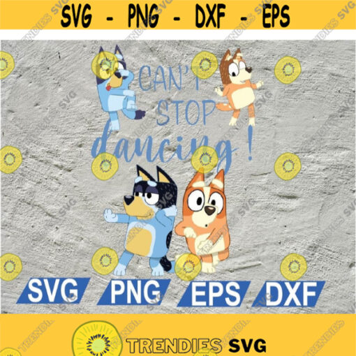 Bluey Dad Cant Stop Dancing For Father Day svg Bluey Family Bluey Dad Svg Blue Heeler Cartoon Dog Family Doggy Svg digital file Design 86