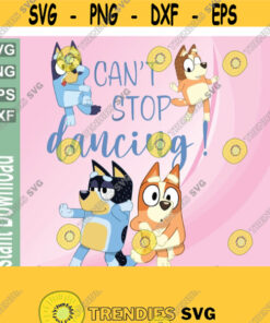Bluey Dad Cant Stop Dancing For Father Day Svg Bluey Family Bluey Dad Svg Blue Heeler Cartoondog Family Doggy Svg Digital File Cut File Design 6 Cut Files Svg Clipart
