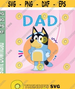 Bluey Dad Lover Forever For Family Lover Svg Father Day Svg Dog Dad Svg Bluey Dad Svg Bluey Dad Svg Mom Gifts Design 158 Cut Files Svg Clipart Silhouette Svg Cricut S