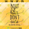 Boat Hair Dont Care SVG Boat lover SVG Summer Cut File Boat Hair shirt design Boat Hair Cricut Boat Silhouette svg dxf png jpg Design 334