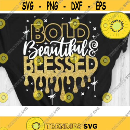 Bold Beautiful and Blessed Svg Black Women Svg Afro Girl Svg Cut File Svg Dxf Eps Png Design 124 .jpg