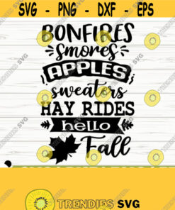 Bonfires Smores Apples Sweaters Hay Rides Hello Fall Svg Fall Quote Svg October Svg Autumn Svg Farm Svg Fall Shirt Svg Fall Sign Svg Design 850