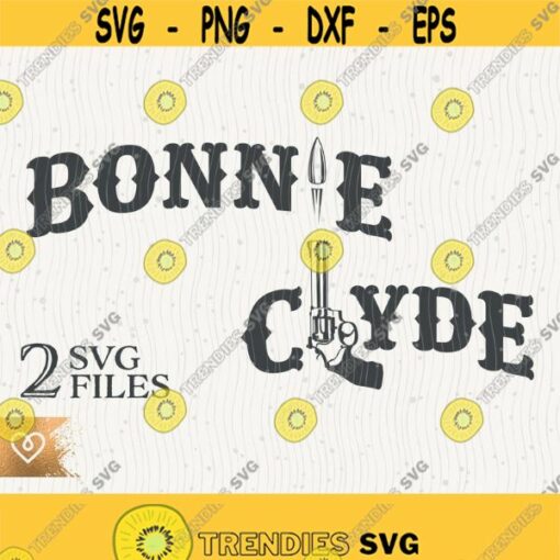 Bonnie and Clyde Svg Couple Svg Bonnie Clyde Bullet Gun Svg Legend Couple Cricut Instant Download Svg Love Story Design 292
