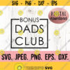 Bonus Dads Club SVG Step Dad Design Fathers Day SVG Fathers Day Shirt Best Bonus Dad Shirt Cricut Cut File Stepfather svg Design 789
