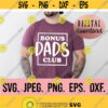 Bonus Dads Club SVG Step Dad Design Fathers Day SVG Fathers Day Shirt Dad Shirt Cricut Cut File Silhouette Stepfather svg Design 790