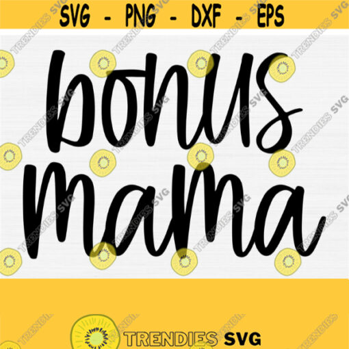 Bonus Mama Svg Cut File Digital Cutting File Mom Life Svg Mothers Day Shirt Svg Mama Life Svg Files for Cricut Cut FileCommercial Use Design 918