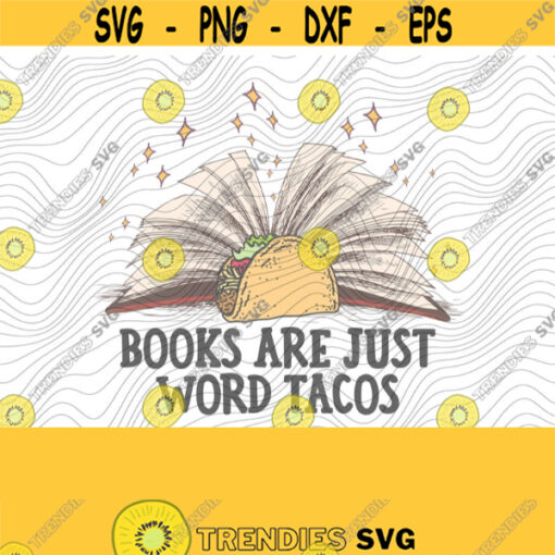 Books Are Word Tacos SVG PNG Print Files Sublimation Cutting Files For Cricut Teacher Funny Teaching Tacos Funny Books Book Quotes Design 317