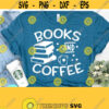Books and Coffee Svg Book Lover Svg Dxf Eps Png Book Quotes svg Silhouette Cricut Cameo Digital Funny Quotes Nerd Svg Librarian Svg Design 492