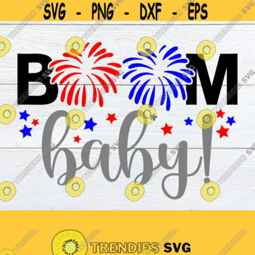 Boom Baby Fourth of July. July 4th. Fireworks svg. Independence day svg. Firework svg.4th Of July SVG Cute 4th Of July svg Cut File svg Design 1493