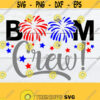 Boom Crew 4th Of July Fourth Of July Family 4th Of July Matching Family 4th of july 4th Of July Crew 4th Of July svg Cut File SVG Design 836