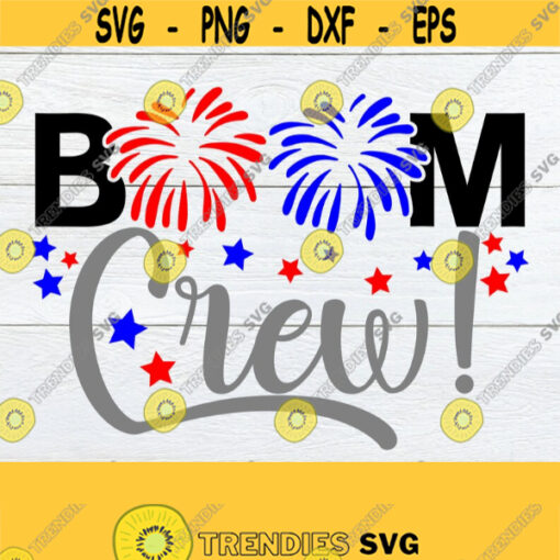 Boom Crew 4th Of July Fourth Of July Family 4th Of July Matching Family 4th of july 4th Of July Crew 4th Of July svg Cut File SVG Design 836