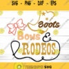 Boots Bows and Rodeos SVG Dxf Eps Jpeg Png Ai pdf Cut File Rodeo Svg Cowgirl Svg Cowgirl Clipart Cowboy Svg Cowboy Clipart