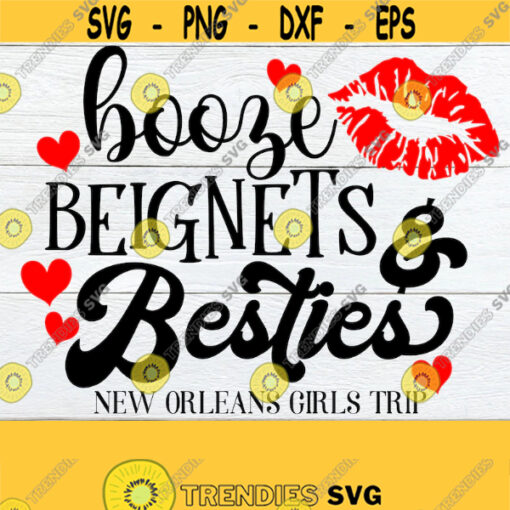 Booze Beignets And Besties New Orleans Girls Trip NOLA Girls Trip New Orleans Vacation Bourbon Street Vacation Cut FIle SVG PNG Design 327