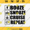 Booze Snooze Cruise Repeat Svg