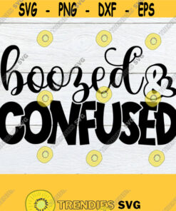 Boozed and confused. St. Patricks Day. Bachelorette. Funny St. Patricks Day Im Getting Drunk Iron on Printable Image Cut File SVG DXF Design 424