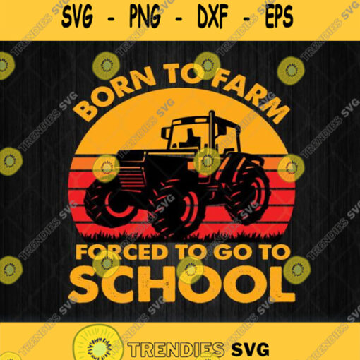 Born To Farm Forced To Go To School Svg Png