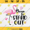 Born To Stand Out Flamingo Svg Png