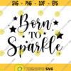 Born to Sparkle Decal Files cut files for cricut svg png dxf Design 110
