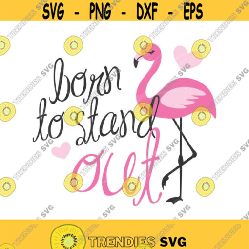 Born to stand out SVG flamingo svg png dxf Cutting files Cricut Funny Cute svg designs print for t shirt quote svg Design 97