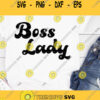 Boss Lady Svg Boss Svg Boss Lady Cut File Boss Lady Png Funny Mom Quote Svg Mom SVG Svg Files for Cricut Silhouette Sublimation