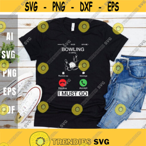 Bowling Is Calling And I Must Go svgPhone Screen svgBowling SvgDigital DownloadprintSublimation Design 403