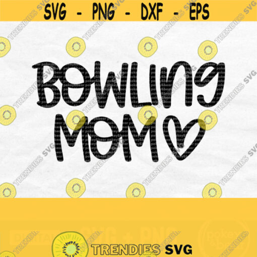Bowling Mom Svg Bowling Svg Bowling Heart Svg Bowler Svg Svg Files For Cricut Svg For Shirts Bowling Mom Png Digital Download Design 263