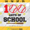 Boy Baseball SVG 100th Day of School SVG 100 Days Svg Cut File 100 Days School Shirt Design Cricut Silhouette svg dxf png jpg Design 239
