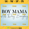 Boy Mama All Day Everyday Svg Boy Mom Quotes Svg 1
