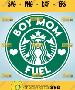 Boy Mom Fuel Svg Boy Mom Starbucks Cup Svg 1