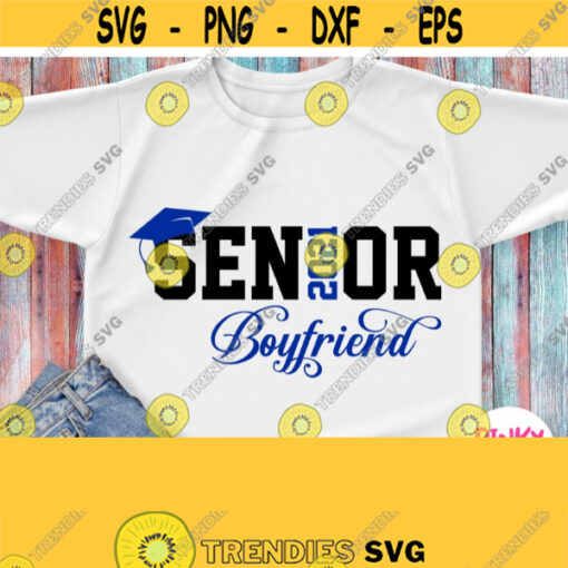 Boyfriend of Senior 2021 Svg Seniors Boyfriend Shirt Svg Graduation 2021 Svg Cricut Silhouette Dxf Png Iron on Heat Press Transfer File Design 843