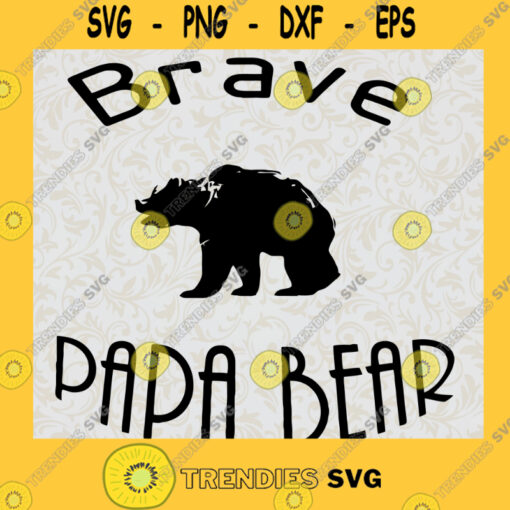 Brave Papa Bear Svg Family Bear Svg Be Brave Svg Daddy And Son Svg
