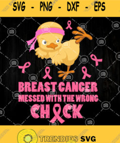 Breast Cancer Mesed With The Wrong Chick Svg Cute Chicken Cancer Svg