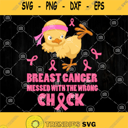 Breast Cancer Mesed With The Wrong Chick Svg Cute Chicken Cancer Svg
