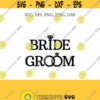 Bride Groom SVG Wedding Svg Wedding cut file Bride Svg Groom Svg Wedding clipart Cricut Silhouette Cut Files
