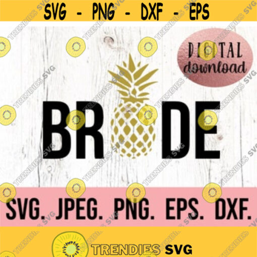 Bride Pineapple SVG Bride Design Bachelorette SVG Future Mrs Fiancee Shirt Cricut Cut File Digital Download Aloha Bride PNG Design 271