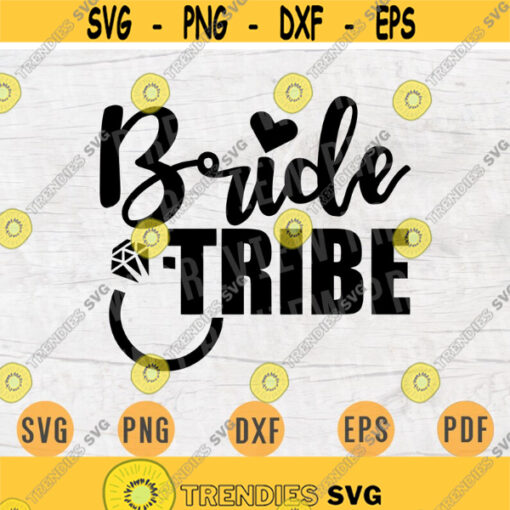 Bride Tribe SVG File Wedding Quote Svg Cricut Cut Files INSTANT DOWNLOAD Cameo File Wedding Svg Dxf Eps Png Pdf Svg Iron On Shirt n86 Design 260.jpg