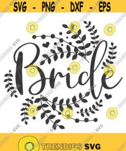 Bride Svg Wedding Svg Png Dxf Cutting Files Cricut Funny Cute Svg Designs Print For T Shirt Quote Svg Bachelorette Party Design 298